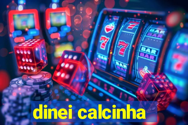 dinei calcinha